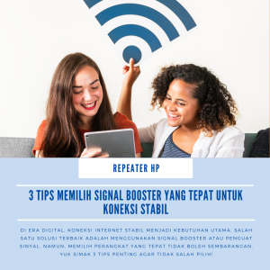 3 Tips Memilih Signal Booster yang Tepat untuk Koneksi Stabil